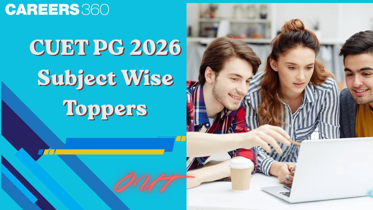 CUET PG 2026 Subject Wise Toppers List: Marks, Name & Roll Number